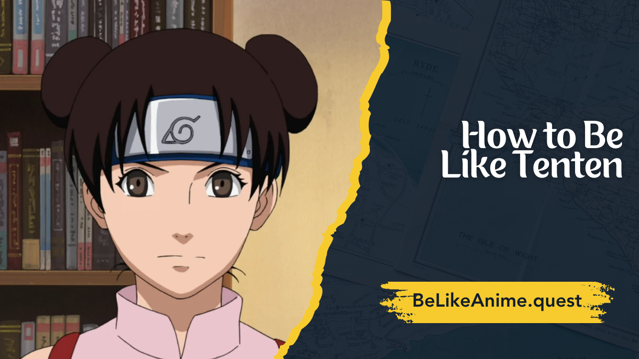 How to Be Like Tenten